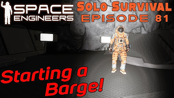 Starting a Barge! - Ep81- Solo Survival RESTART! - Gameplay & Tips | Space Engineers