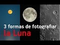 3 FORMAS de fotografiar 🌘LA LUNA🌒