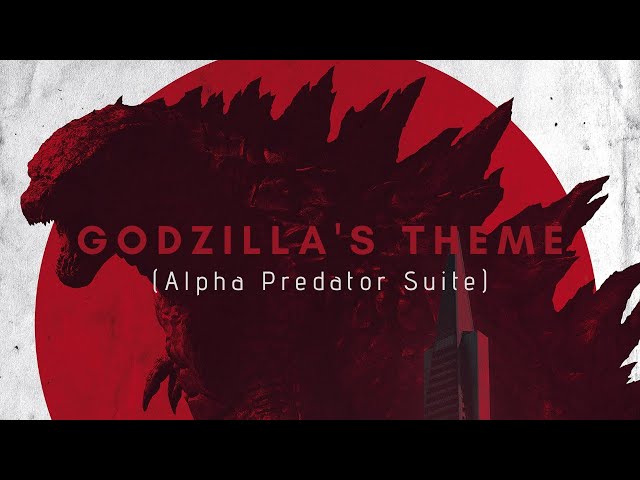 Godzilla's Theme (Alpha Predator Suite) class=