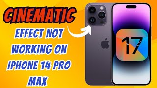 How To Fix Cinematic Effect Not Working On iPhone 14 Pro Max After iOS 17 Update|Fix Cinematic issue