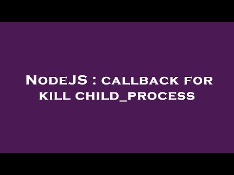 NodeJS : callback for kill child_process