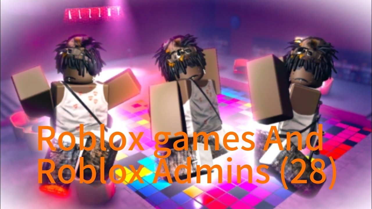 Roblox Games And Roblox Admins 28 YouTube 