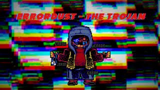 ErrorDust - The Trojan (ErrorDust My Take)