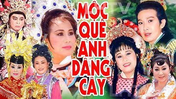 Cải Lương hồ quảng - Mộc Quế Anh Dâng Cây -  Vũ Linh, Tài Linh, Thoại Mỹ, Thanh Tòng, Thanh Hằng