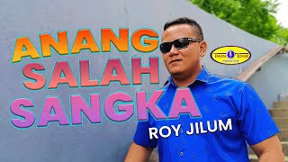 Anang Salah Sangka - Roy Jilum