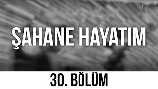 podcast | Şahane Hayatım - 30. Bölüm | HD #SezonTV Full İzle podcast