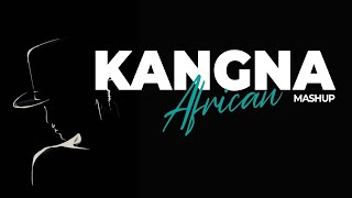 Kangna Tera X African - Indo Warehouse (Afro Mix ) - Rishin Mashup Resimi