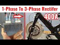 Make 400 A Bridge Rectifier (AC to DC) 1 Phase to 3 Phase for Generators