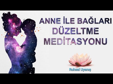 Anne ile Bağları Düzeltme Meditasyonu