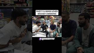 FAIZYY &amp; ADAM SALEH LOVED MOOSE'S WEDDING