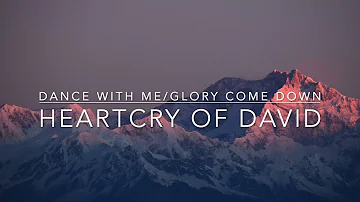 Dance With Me / Glory Come Down by Heartcry of David // Lyric Video