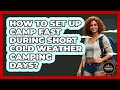 How To Set Up Camp Fast During Short Cold Weather Camping Days? - Exploring Campgrounds
