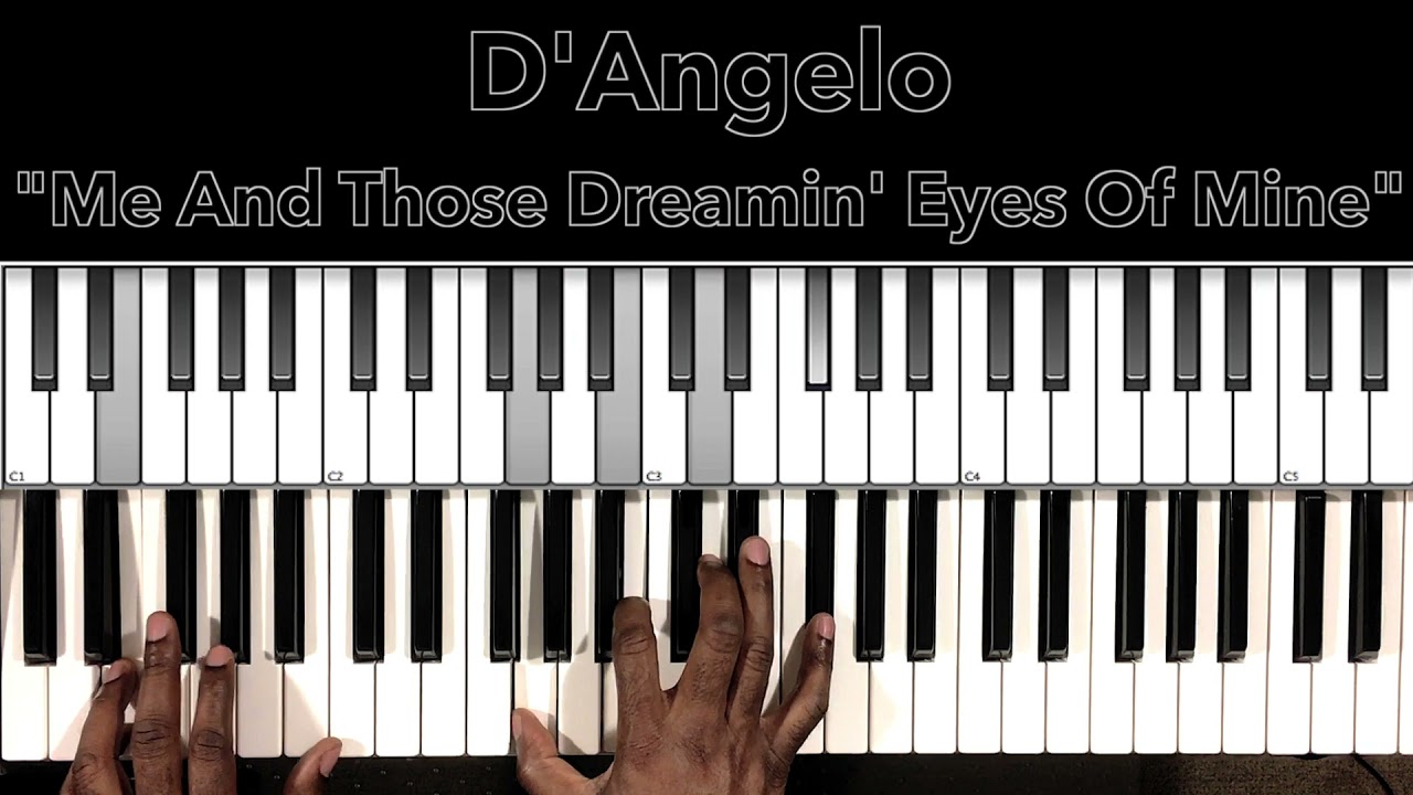 Me And Those Dreamin Eyes Of Mine Lyrics D'Angelo "Me And Those Dreamin Eyes Of Mine" Piano Tutorial - YouTube