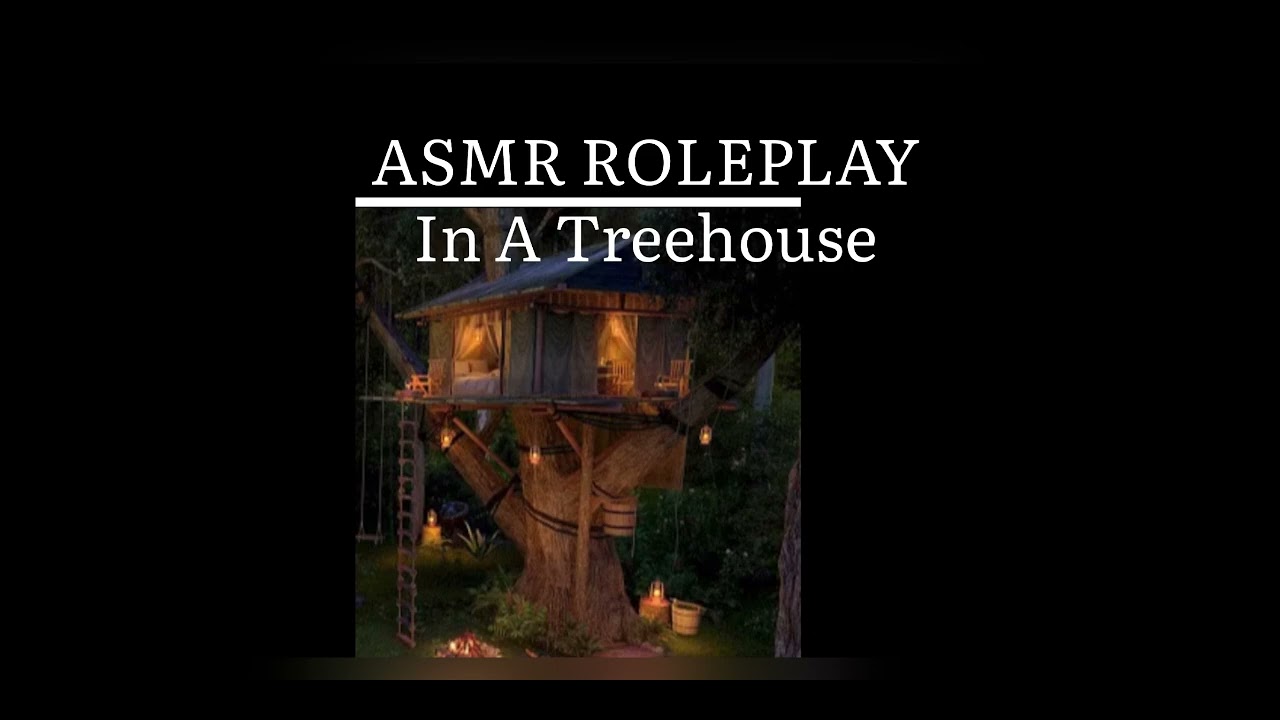 ASMR ROLEPLAY - Staying In A Treehouse 