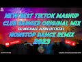 New best tiktok mashup club banger originalmix  dj michael john official  nonstop dance remix 2023