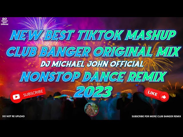 NEW BEST TIKTOK MASHUP CLUB BANGER ORIGINALMIX | DJ MICHAEL JOHN OFFICIAL | NONSTOP DANCE REMIX 2023 class=