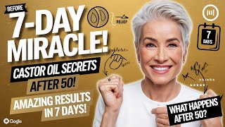 Castor Oil Magic After 50: 7 Days to Better Health
