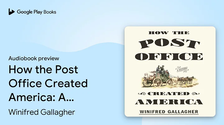 How the Post Office Created America: A History by Winifred Gallagher · Audiobook preview