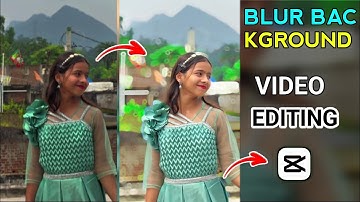 Video Ka Background Blur Kaise Kare |Blur Background Video Editing In Capcut| Capcut Video Editing