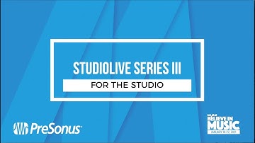 Believe in Music: StudioLive Series III in the Studio