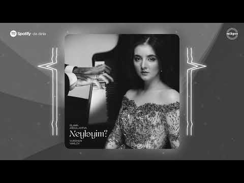 Islama Abdullayeva & Vurghun Vakilov — Neyləyim?