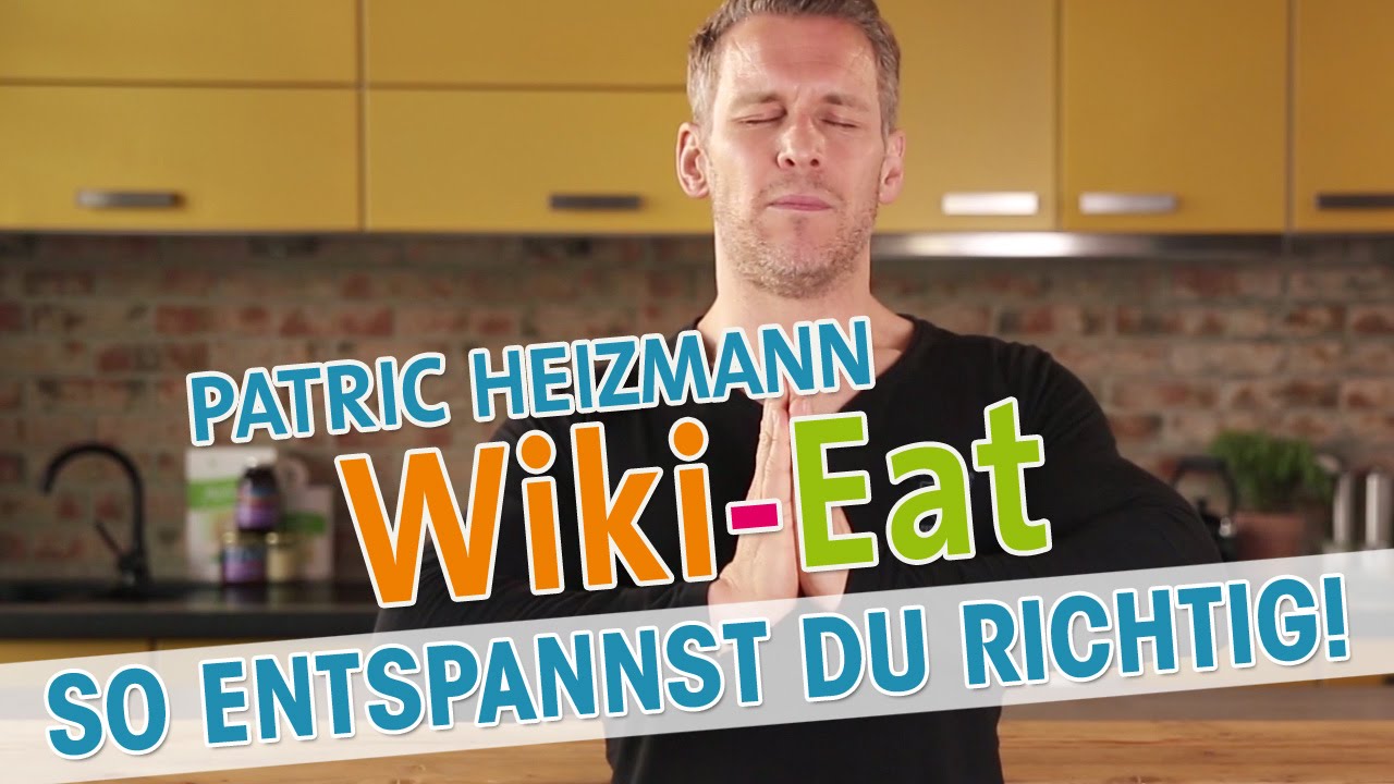 TOP 10: Tipps zum Entspannen! - Wiki-Eat mit Patric Heizmann | HD