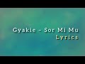 Gyakie – Sor Mi Mu ft. Bisa Kdei (lyrics)