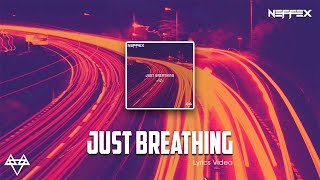 NEFFEX - Just Breathing [Lyrics]