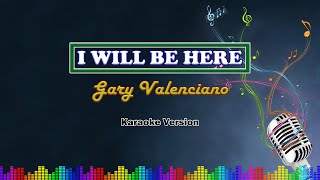 I Will Be Here | Gary Valenciano | Karaoke / Instrumental