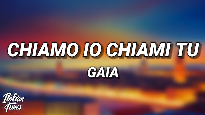 Gaia - CHIAMO IO CHIAMI TU (Testo/Lyrics)