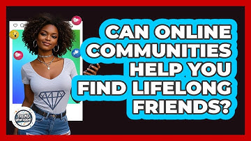 Can Online Communities Help You Find Lifelong Friends? - Trend Unwrapper
