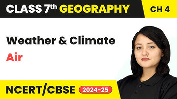 Weather and Climate - Air | Class 7 Geography Chapter 4 | CBSE 2024-25