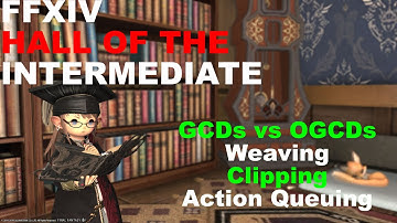 FFXIV Hall of the Intermediate: Battle Flow - GCDs, Weaving, Clipping, and Action Queuing