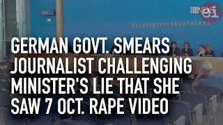Journalist confronts German gov. over foreign minister's claim she saw nonexistent 7 Oct. rape video