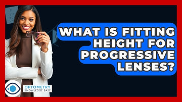 What Is Fitting Height For Progressive Lenses? - Optometry Knowledge Base