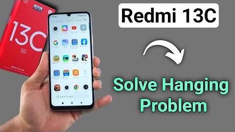 redmi 13c hanging problem kaise solve Karen, how to fix hanging problem in redmi 13c
