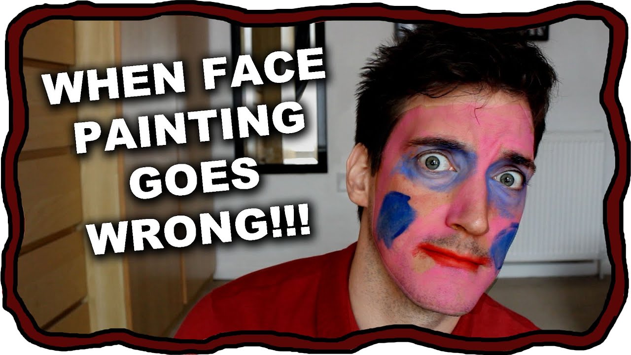 HOW NOT TO FACE PAINT! YouTube