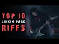 TOP 10 LINKIN PARK RIFFS OF ALL TIME