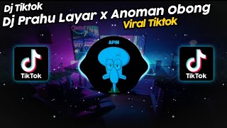 DJ PRAHU LAYAR x ANOMAN OBONG DJ GOMBAL REMIX VIRAL TIK TOK TERBARU 2023!!