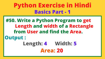 #50 WAP to Find the Area of Rectangle get length and width from the user in Python | Python Practice