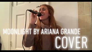MOONLIGHT by Ariana Grande COVER