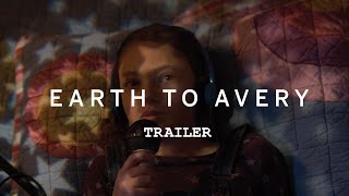 Watch Earth to Avery Trailer