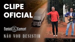 Daniel e Samuel - Não Vou Desistir - Álbum: Não Vou Desistir (Vídeo Oficial) chords