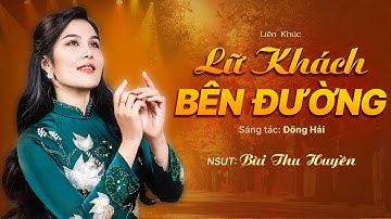 Tuyển Tập Lữ Khách Bên Đường, Chốn Hồng Trần, Một Khúc Đoạn Trường - NSUT BÙI THU HUYỀN