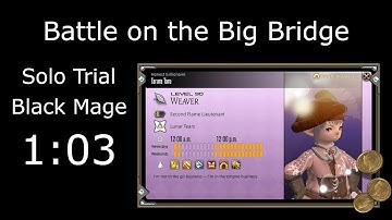 Battle on the Big Bridge (Solo) 1:03 Black Mage — FFXIV Trial Speedrun