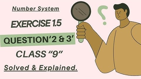 Exercise 1.5 || Q2 & Q3 || Number System || Class 9 || Ncert Maths.