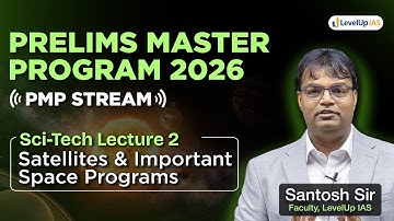Lecture 2: Science & Tech for UPSC Prelims 2026: Space II – Satellites & Important Space Programs