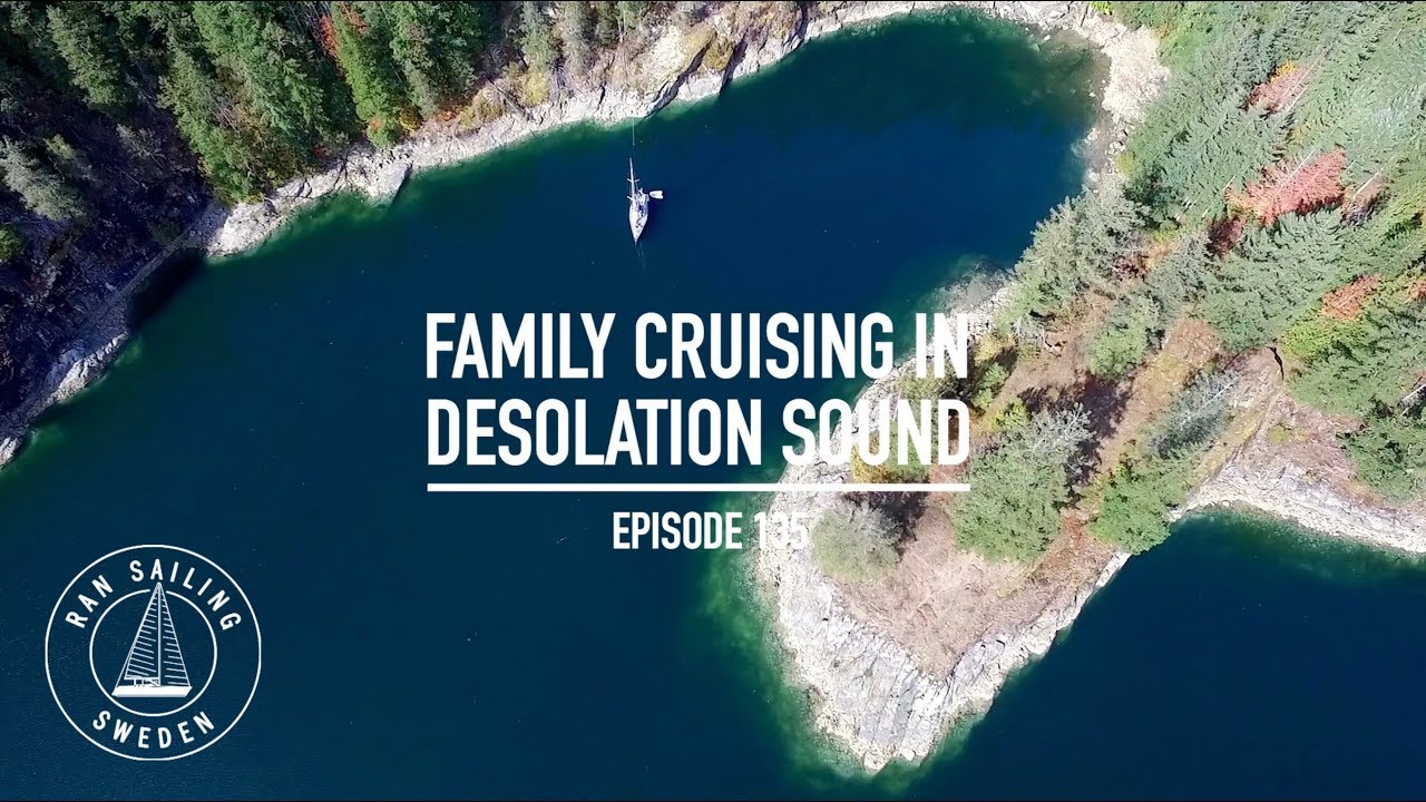 Family Cruising In Desolation Sound – Ep. 135 RAN Sailing