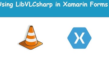 Using VLC Media Player in Xamarin Forms Projects