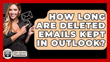 How Long Are Deleted Emails Kept In Outlook? - TheEmailToolbox.com